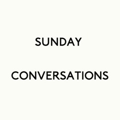 Sunday Conversations