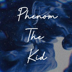 Phenom The kid