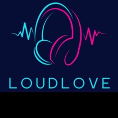 LOUDLOVE