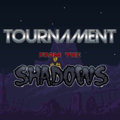 TOURNAMENT FROM THE SHADOWS