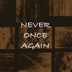 Never Once Again