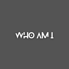 WHO AM I