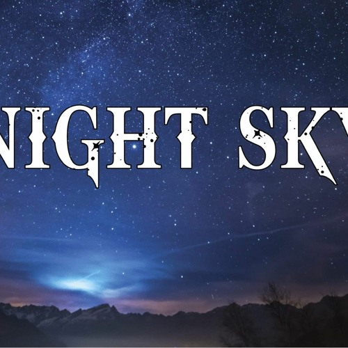 Stream Night Sky music | Listen to songs, albums, playlists for free on ...