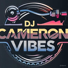 🎧DJ CAMERON VIBES 🎧🔥