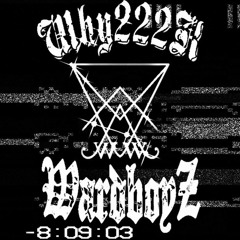 WHY?222K wardboyz