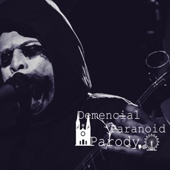 Demencial Paranoid Parody