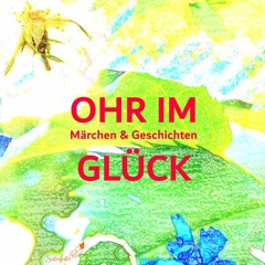 Ohr im Glück - Märchen & Geschichten