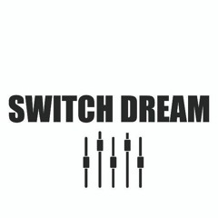 Switch Dream