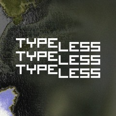 Typeless