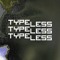 Typeless