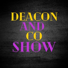 Deacon and Co Show
