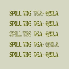 Stream Spill the Tea-quila | Listen to podcast episodes online for ...