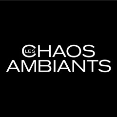 Les Chaos Ambiants