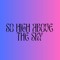 So High Above The Sky