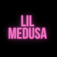 LIL MEDUSA