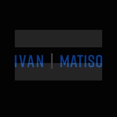 Ivan & Matiso
