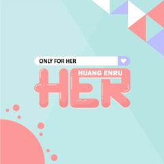 Only for HER