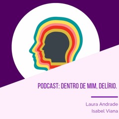 Dentro de mim, delírio.