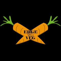 The Edge & Veg Podcast