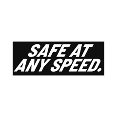 Safe At Any Speed