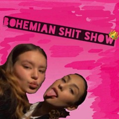Bohemian Sh*t Show