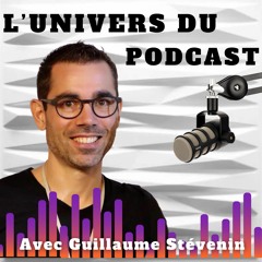 l’Univers du Podcast avec Guillaume Stévenin