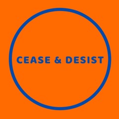 Cease & Desist