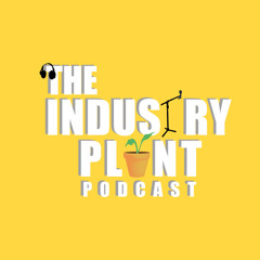 The Industry Plant Podcast