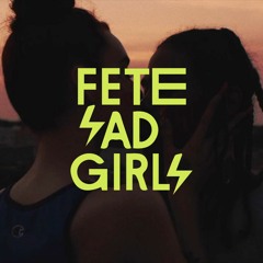 Fête Sad Girls