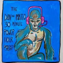 The Dan & Mateo 30 Minute Power Hour