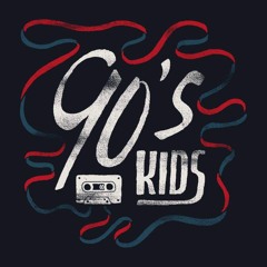 90,s kids