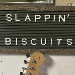 Slappin Biscuits