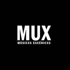 MUX - Musicxs Escenicxs