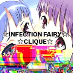 ☆INFECTION FAIRY CLIQUE☆