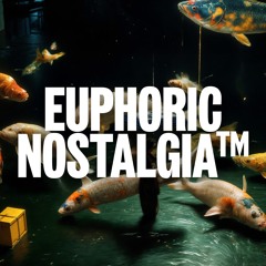 Euphoric Nostalgia