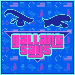 Gallant Says with Paul Gallant