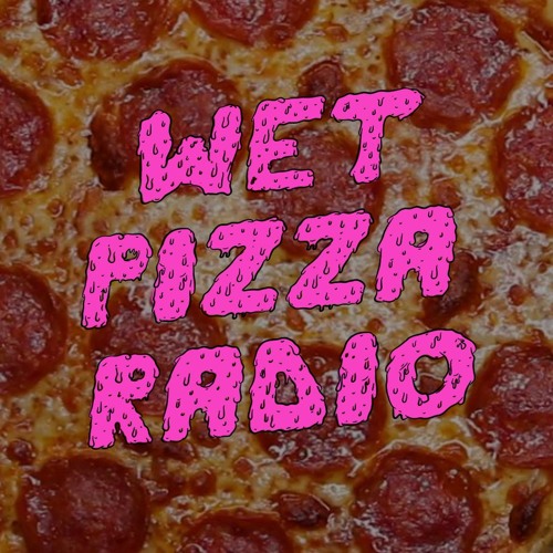 Stream Wet Pizza Radio music | Listen to songs, albums, playlists for free  on SoundCloud