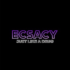 Ecsacy Official Music