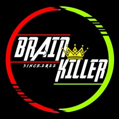 BRAIN KILLER 🎧
