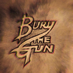 Bury The Gun