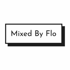 Mixed By Flo