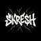 SKRE$H ͬ ͥ ͩ ͩ ͥ ͫ