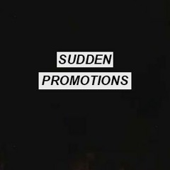 SUDDEN PROMOTIONS