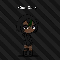 ×Dan-Dan×~