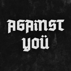 Against Yoü
