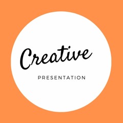 Creative Presentation