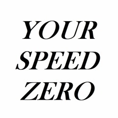 Your Speed Zero