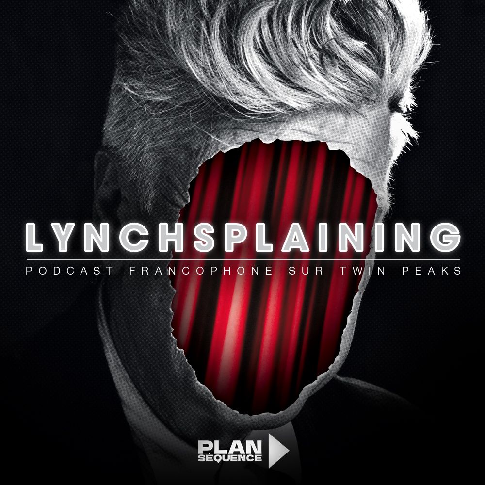 Lynchsplaining, podcast sur Twin Peaks et David Lynch