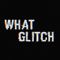 What Glitch