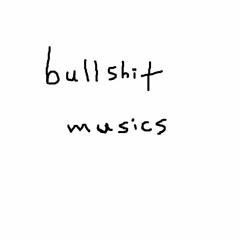 bullshit musics